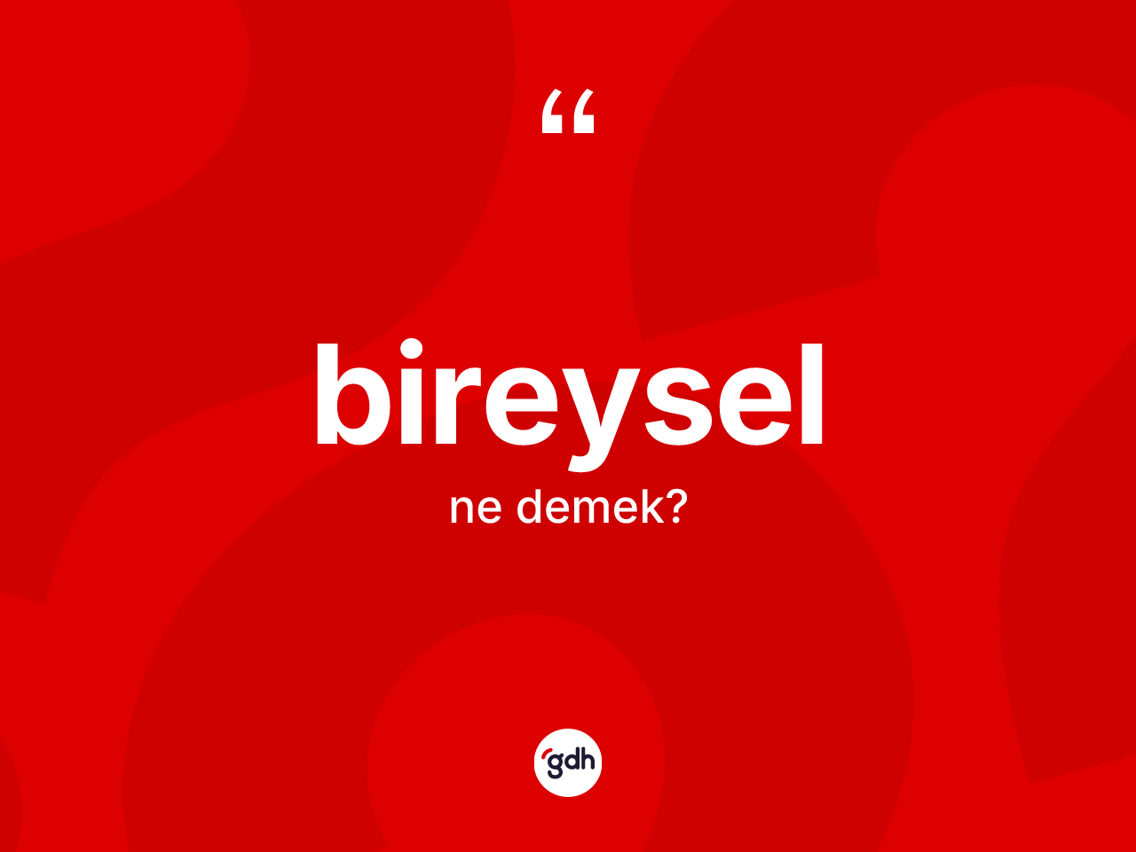 Bireysel kelimesinin anlamı nedir? Bireysel kelimesinin TDK'ya göre açıklaması nedir?