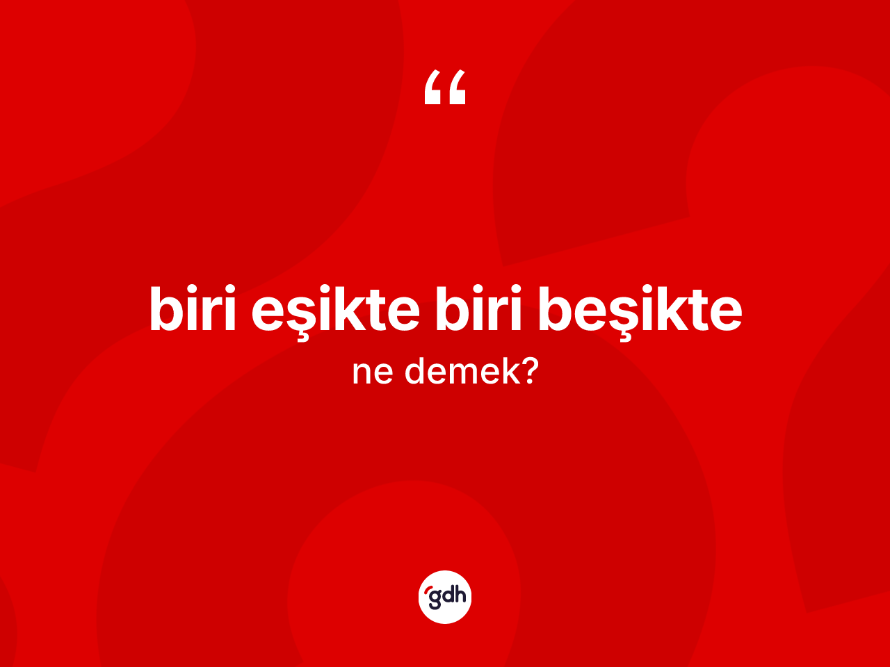 Biri eşikte biri beşikte ifadesinin tanımı nedir? Biri eşikte biri beşikte sözünün TDK anlamı nedir?