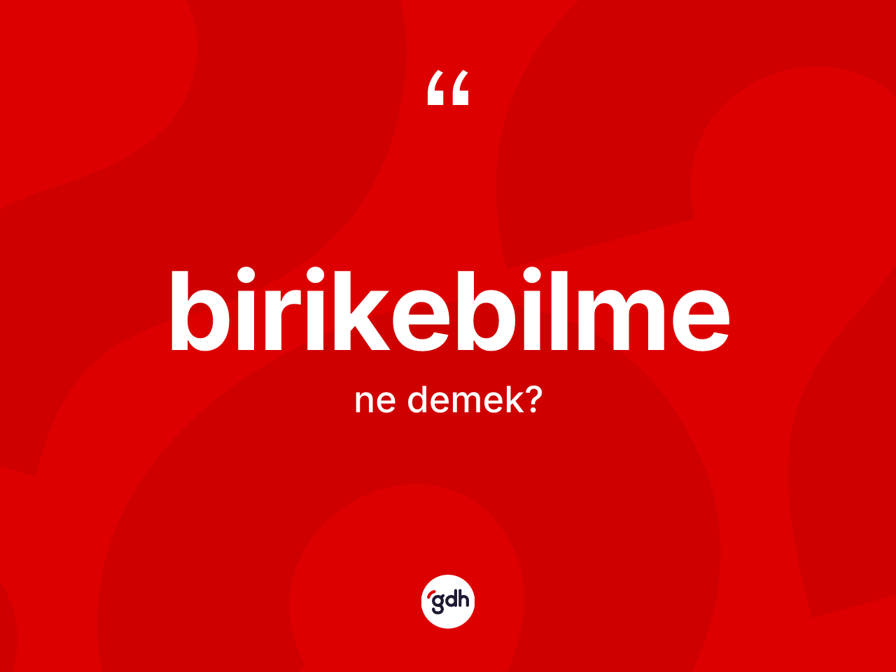 Birikebilme kelimesi ne demek? Birikebilme kelimesinin özellikleri nelerdir?