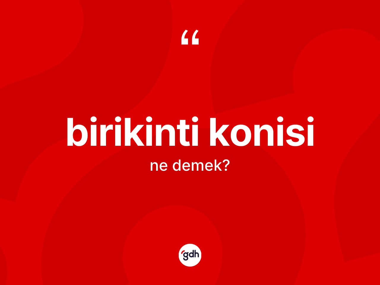 Birikinti konisi kelimesinin sözlükteki tanımı nedir? Birikinti konisinin halk arasındaki kullanımı nasıldır?