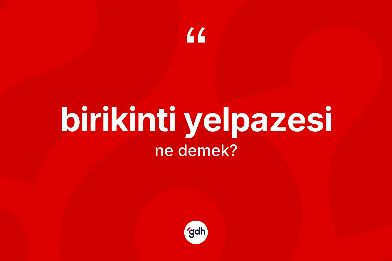 Birikinti yelpazesi kelimesinin sözlükteki tanımı nedir?