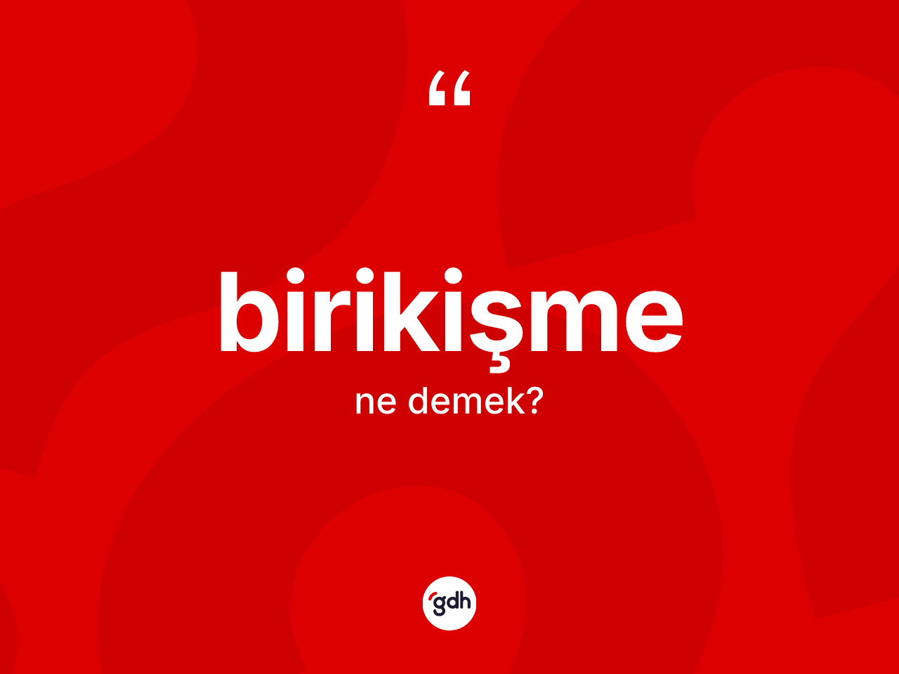 Birikişme kelimesi ne demek? Birikişmenin halk arasındaki kullanımı nasıldır?