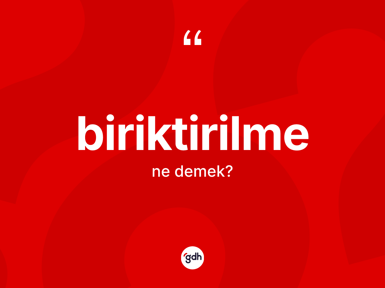 Biriktirilme kelimesinin anlamı nedir? Biriktirilme kelimesinin kaç farklı anlamı var?