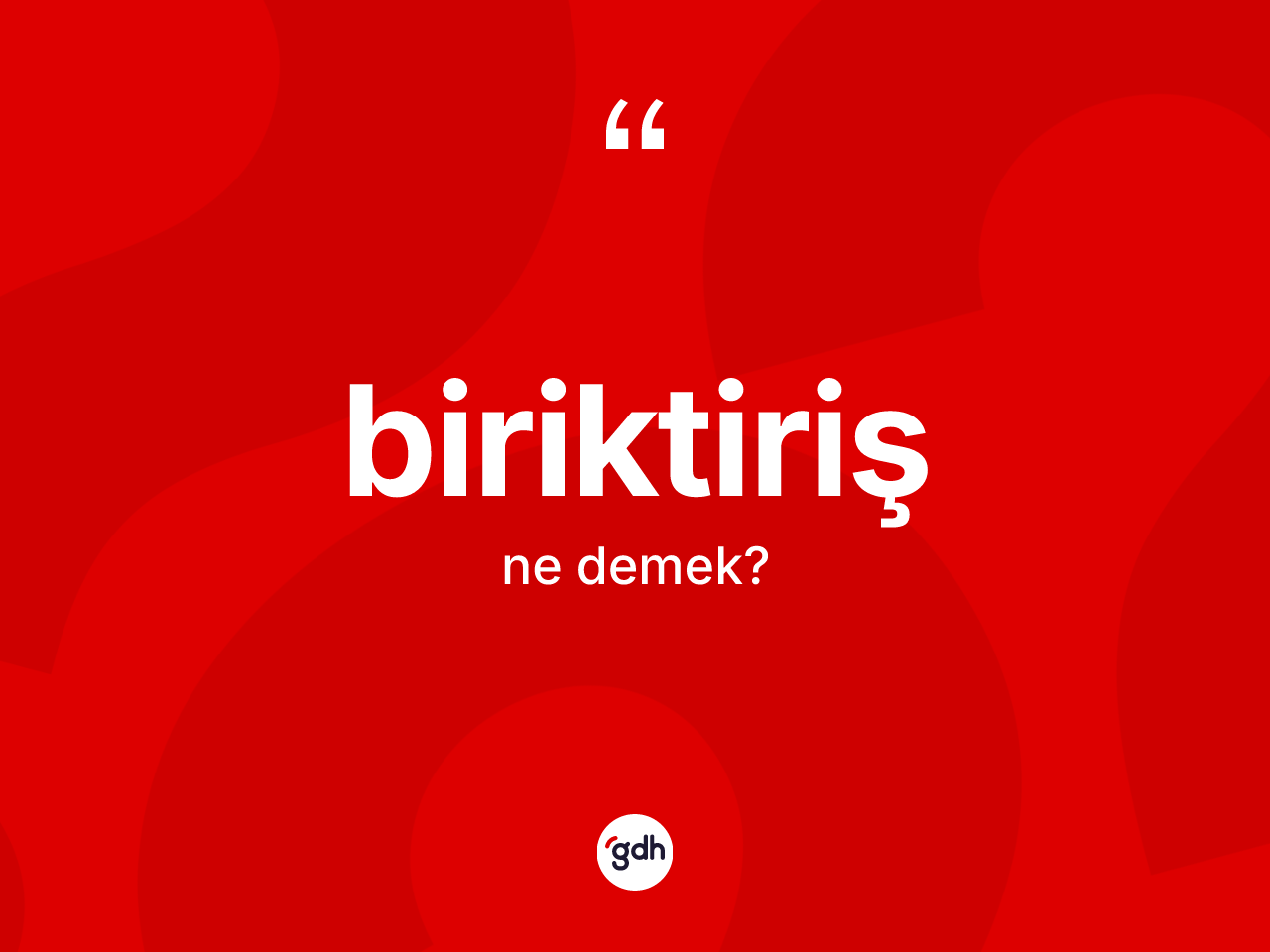 Biriktiriş kelimesi nedir? Biriktirişin TDK'ya göre anlamı nedir?