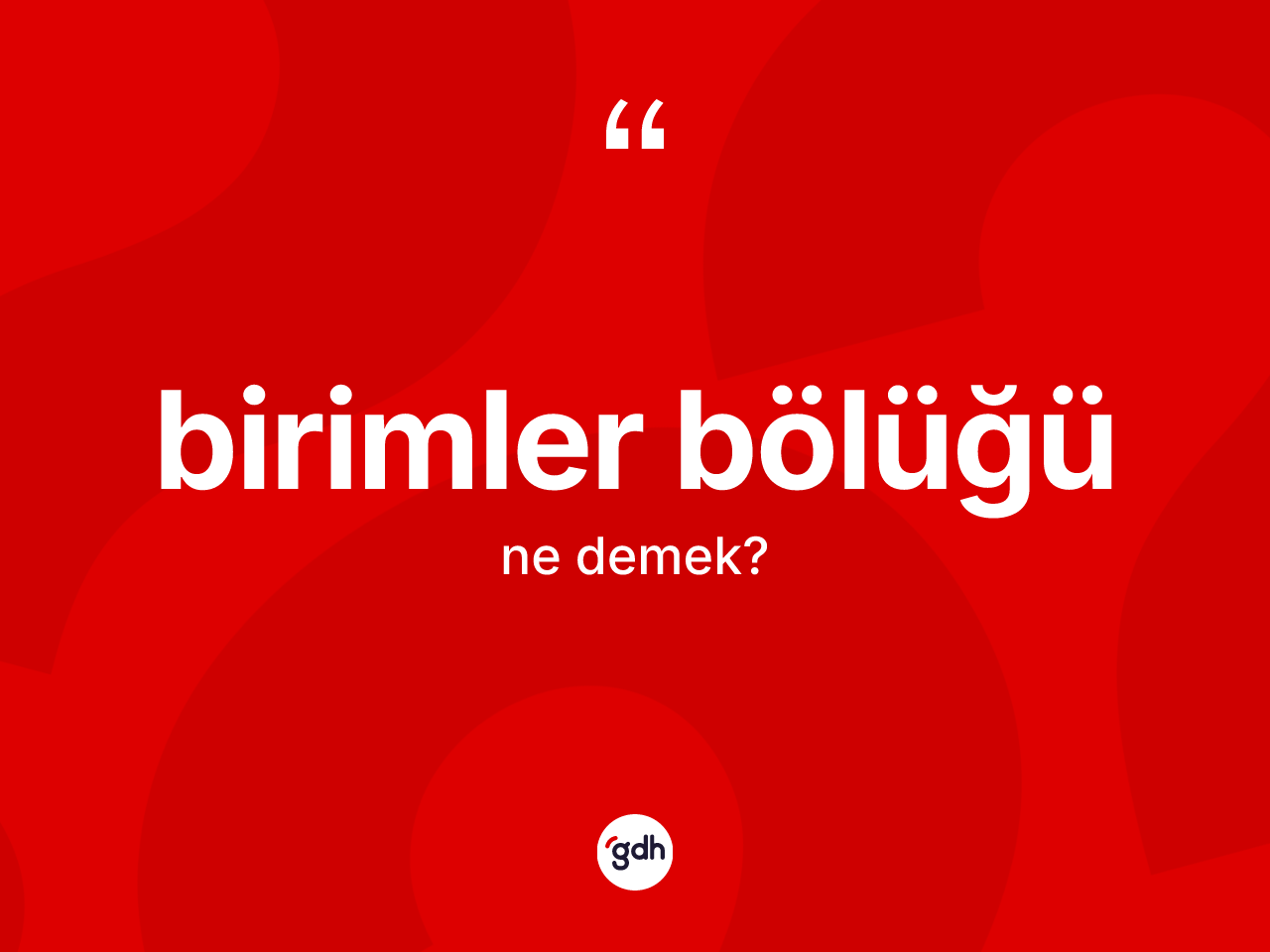 Birimler bölüğü nedir? Birimler bölüğünün sözlükteki anlamı nedir?