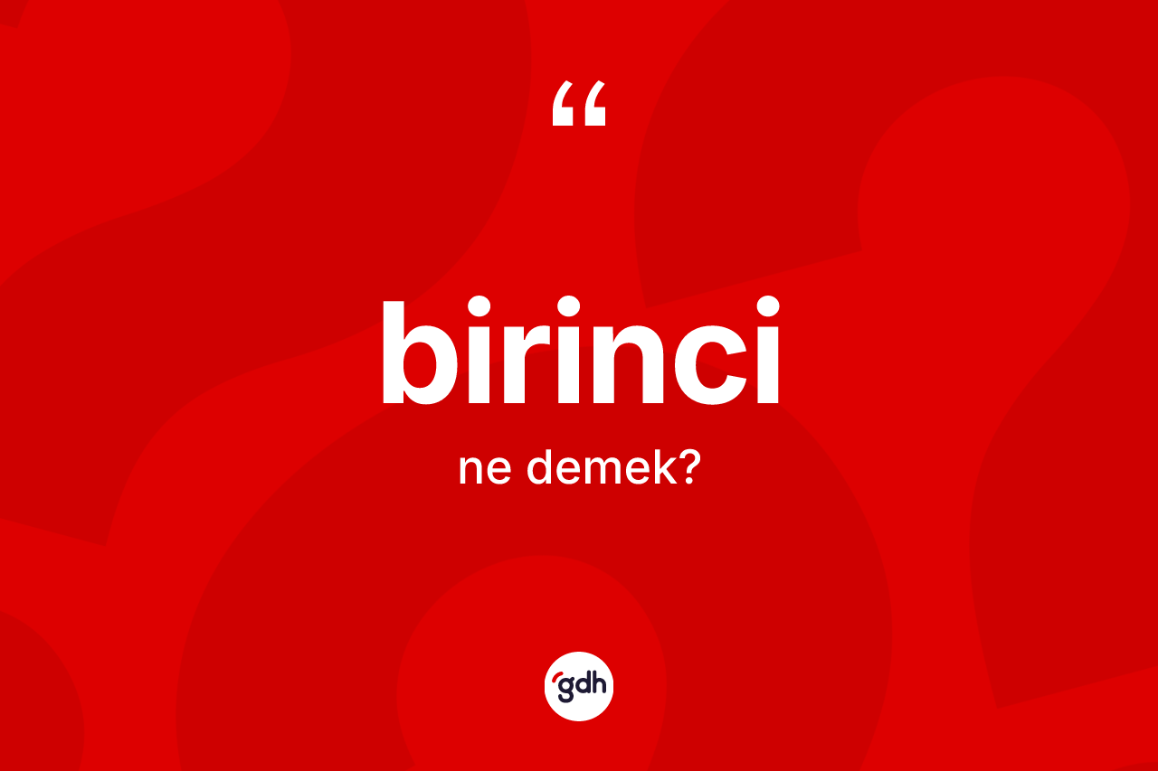 Birinci kelimesinin tanımı nedir?