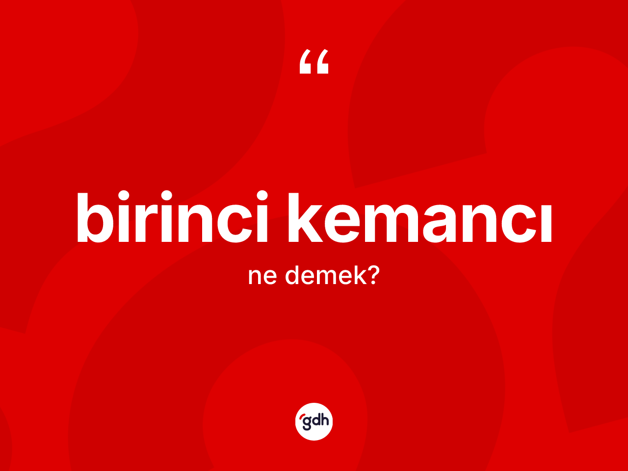 Birinci kemancı kelimesinin sözlükteki tanımı nedir? Birinci kemancı kelimesinin TDK'ya göre açıklaması nedir?