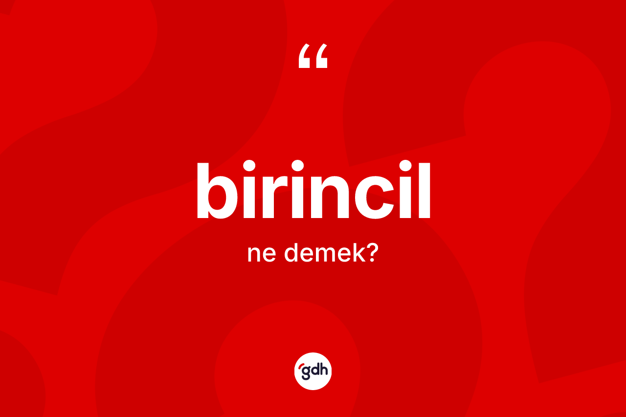 Birincil ne anlama gelir?