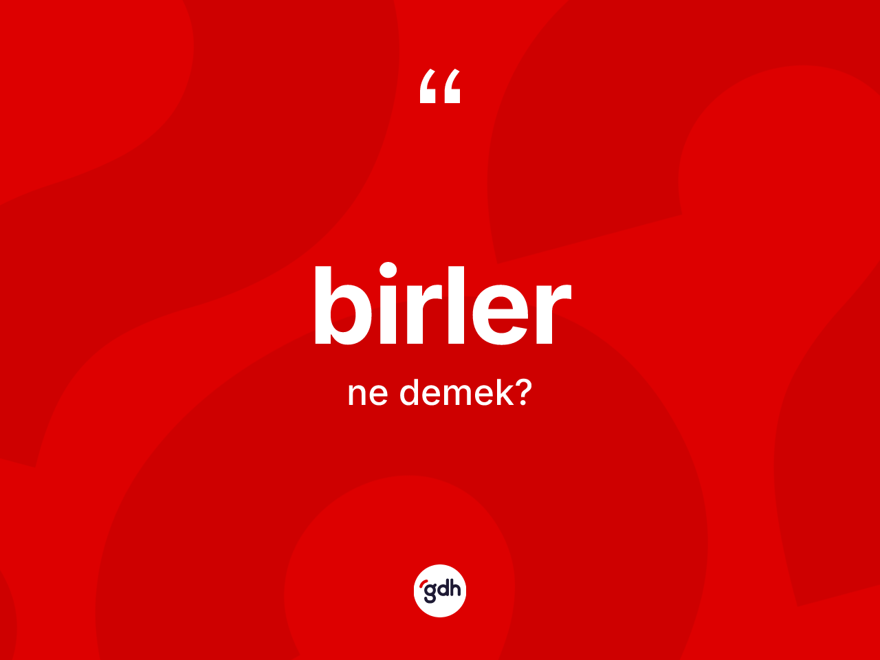 Birler kelimesinin tanımı nedir? Birlerin TDK'ya göre anlamı nedir?