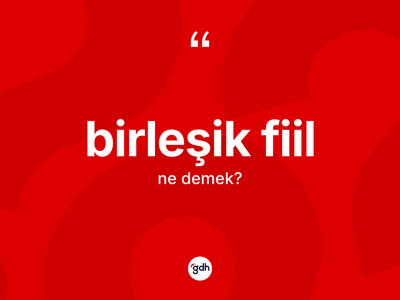 Birleşik fiil ne demek? Birleşik fiilin kısaca tanımı nedir?