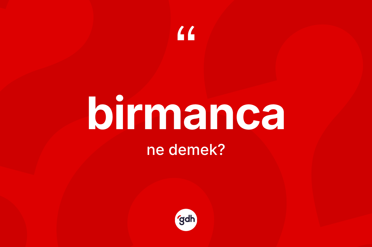 Birmanca kelimesinin sözlükteki tanımı nedir? Birmanca'nın sözlükteki anlamı nedir?