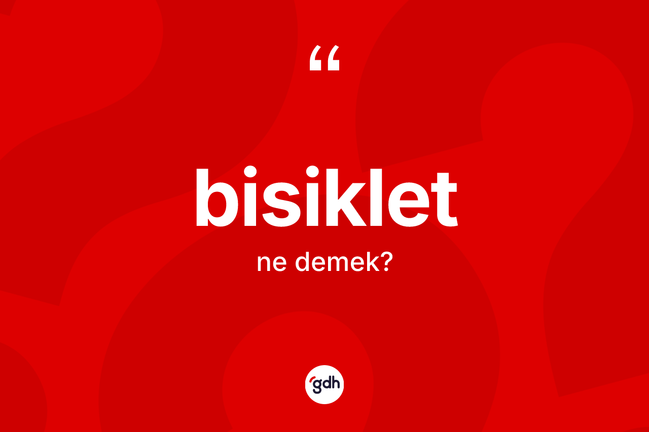 Bisiklet kelimesinin anlamı nedir?