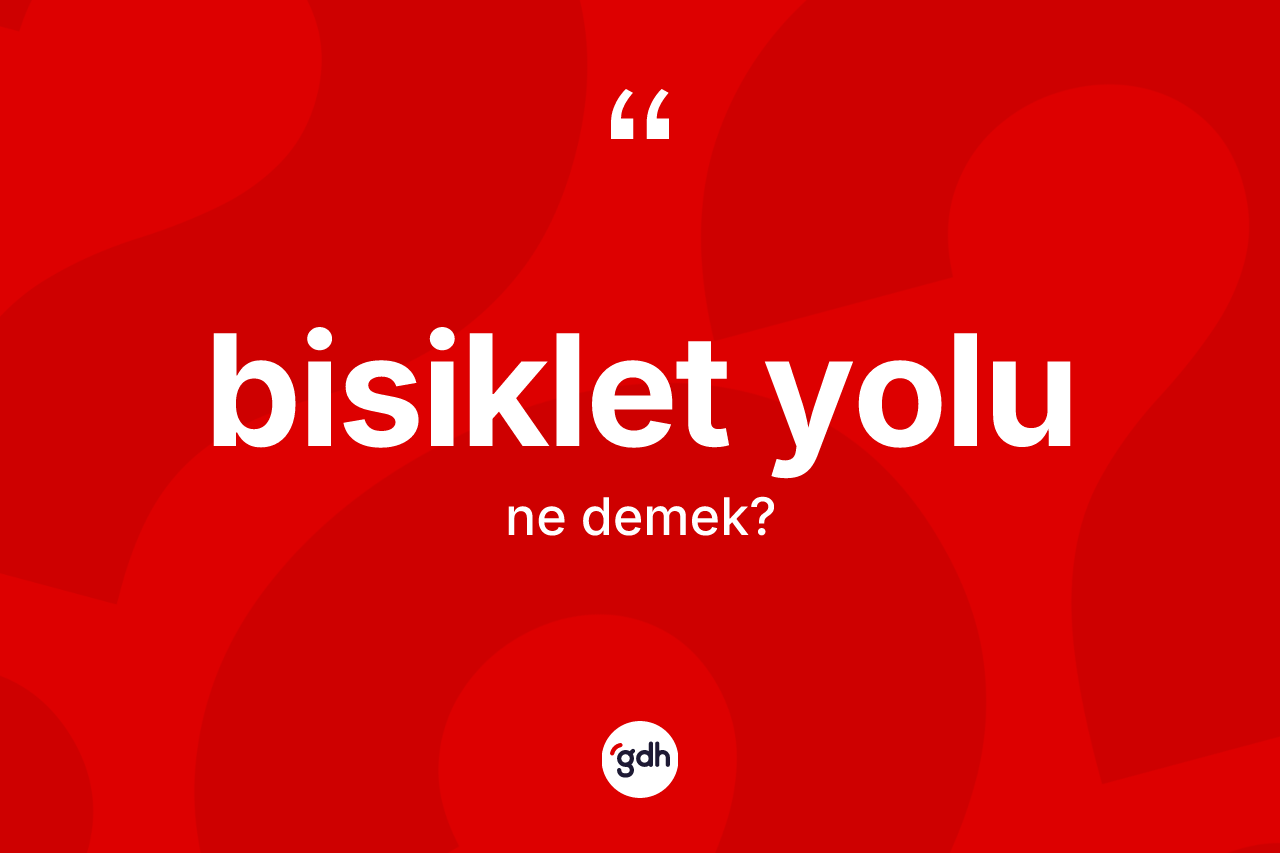 Bisiklet yolu ne anlama gelir? Bisiklet yolunun kısaca tanımı nedir?