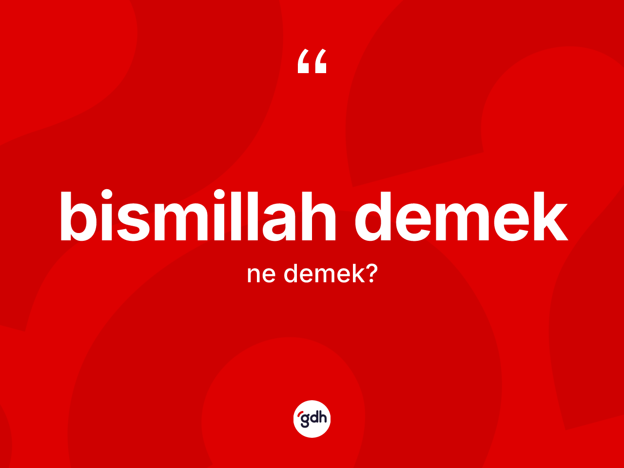 Bismillah demek ifadesinin kısaca anlamı nedir? Bismillah demek sözü nerede kullanılır?