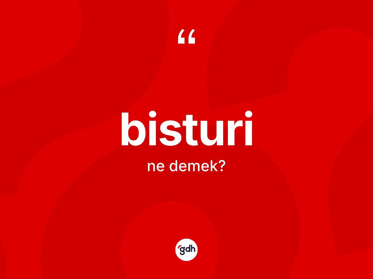 Bisturi kelimesinin tanımı nedir? Bisturinin TDK'ya göre anlamı nedir?