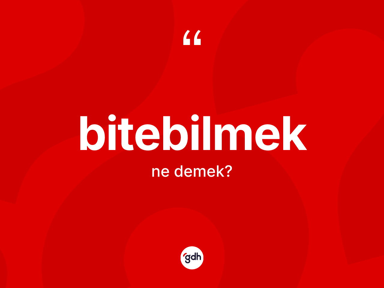 Bitebilmek kelimesinin anlamı nedir? Bitebilmeğin TDK'ya göre anlamı nedir?