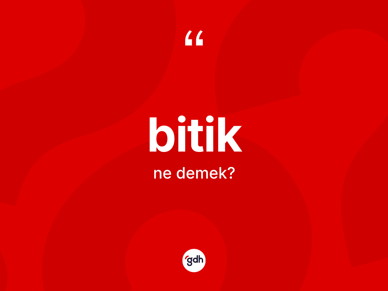 Bitik nedir? Bitiğin TDK'ya göre anlamı nedir?