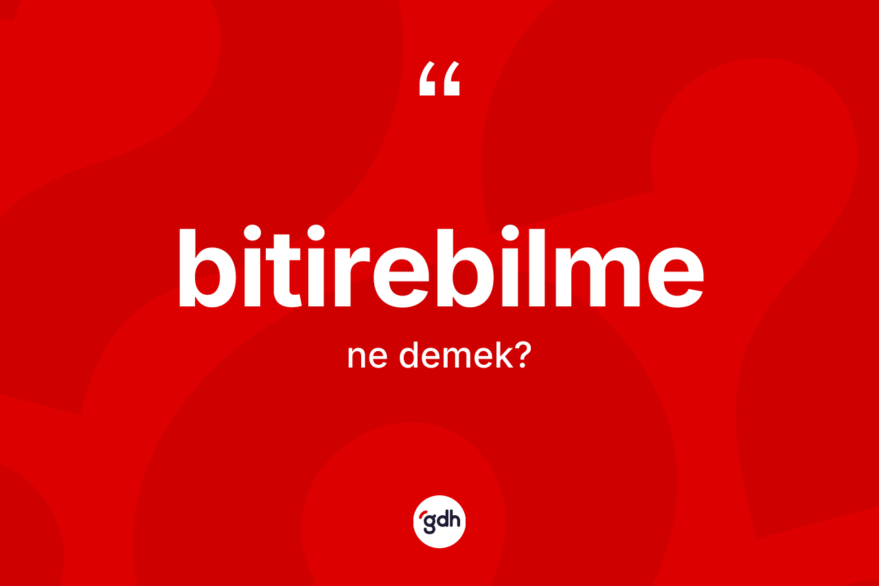 Bitirebilme nedir?