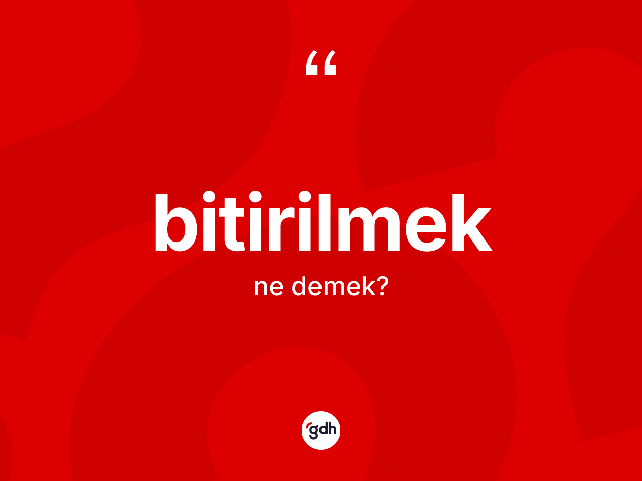 Bitirilmek nedir? Bitirilmeğin kısaca tanımı nedir?