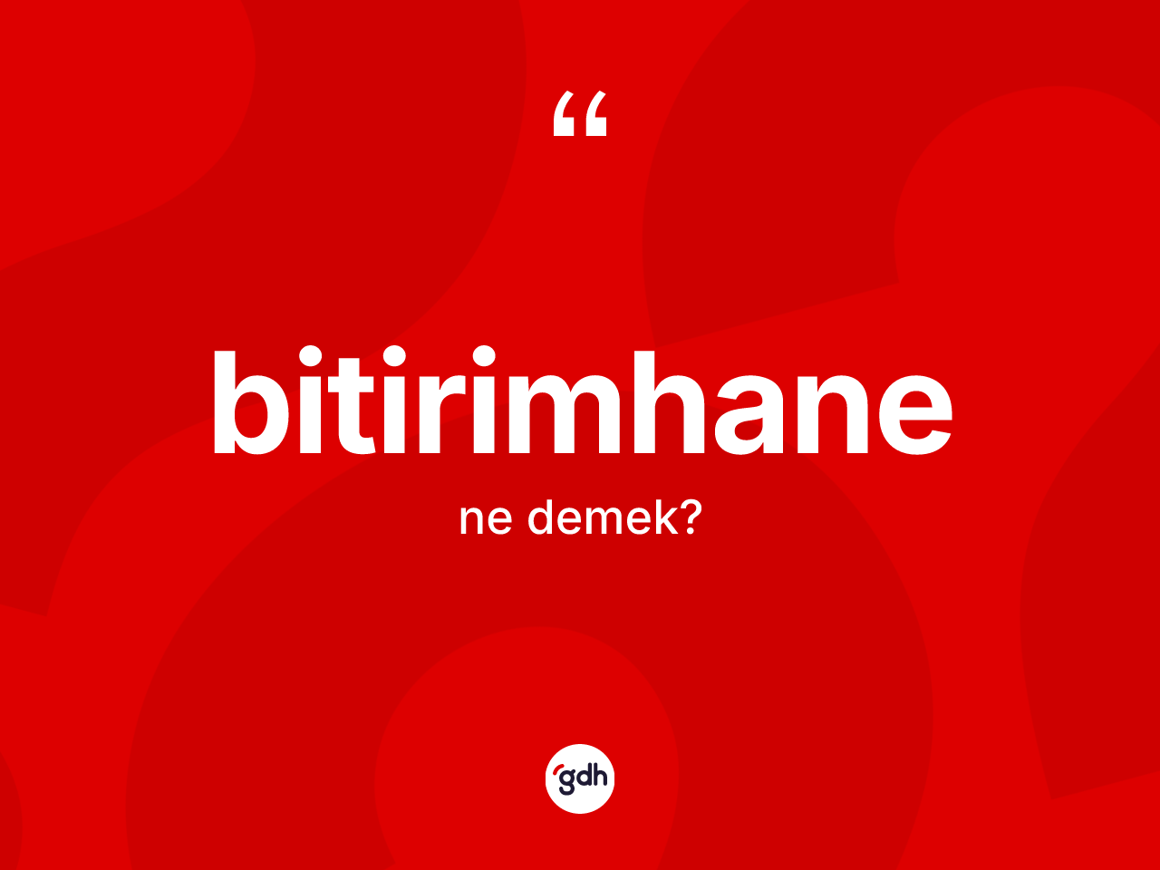 Bitirimhane kelimesinin sözlükteki tanımı nedir? Bitirimhanenin kısaca tanımı nedir?