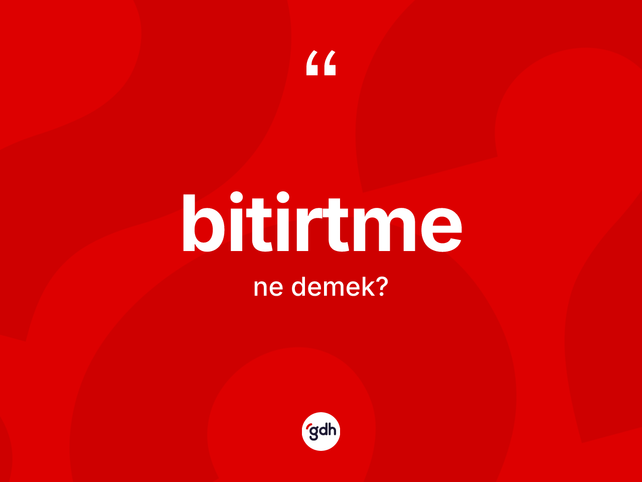 Bitirtme kelimesinin sözlükteki tanımı nedir? Bitirtme kelimesinin TDK anlamı nedir?