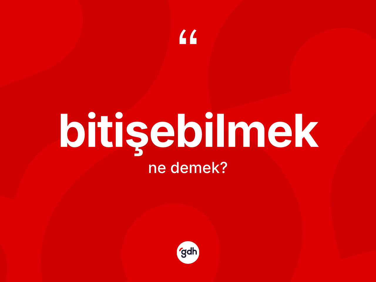Bitişebilmek kelimesinin sözlükteki tanımı nedir? Bitişebilmeğin halk arasındaki kullanımı nasıldır?
