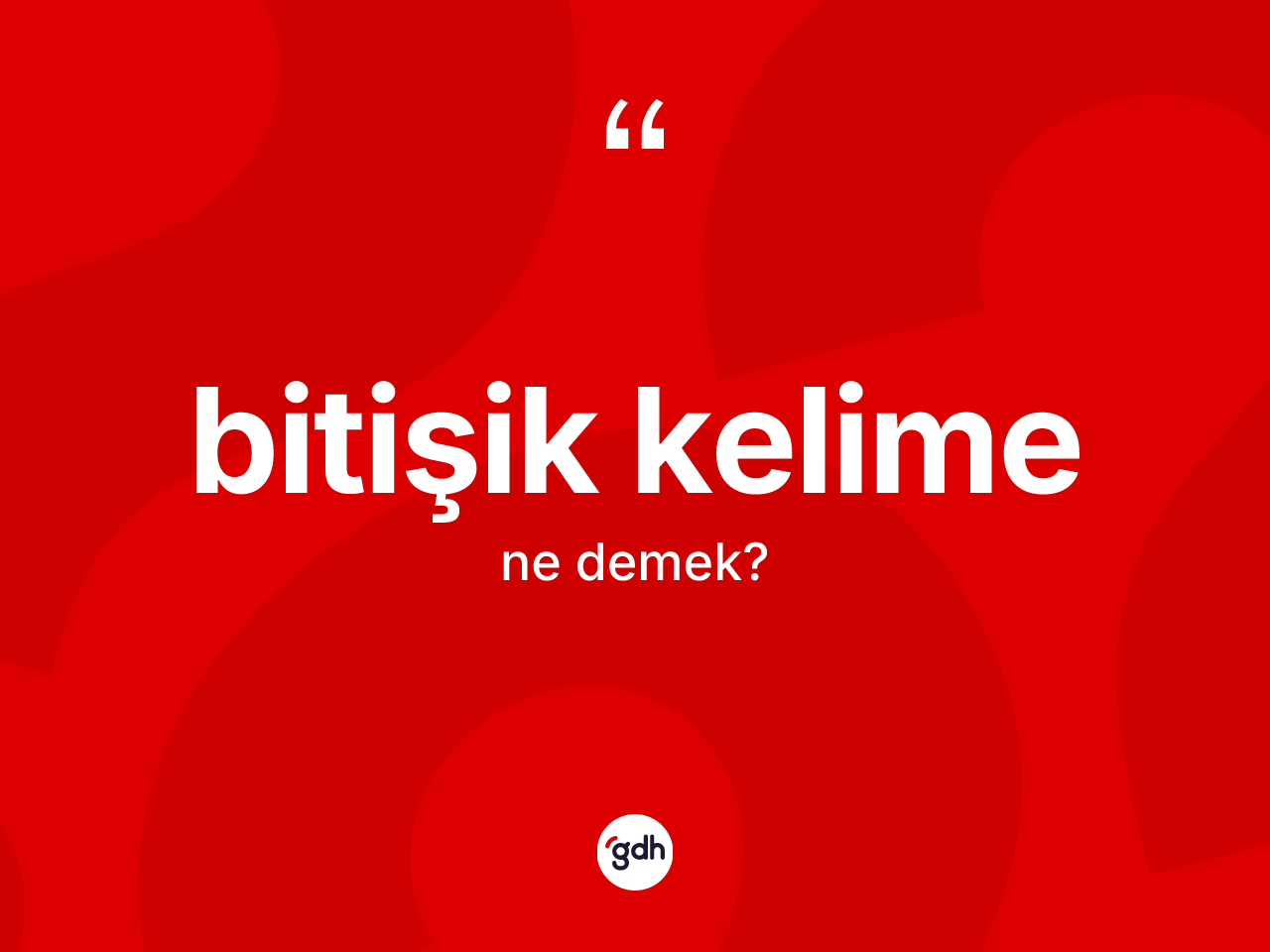 Bitişik kelime kelimesinin sözlükteki tanımı nedir? Bitişik kelime kelimesinin kaç farklı anlamı var?