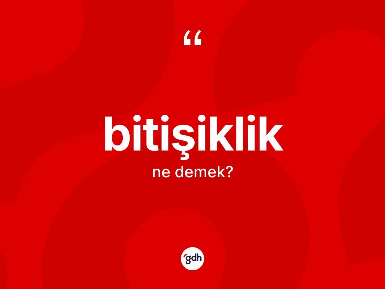 Bitişiklik kelimesinin tanımı nedir? Bitişiklik kelimesinin TDK anlamı nedir?
