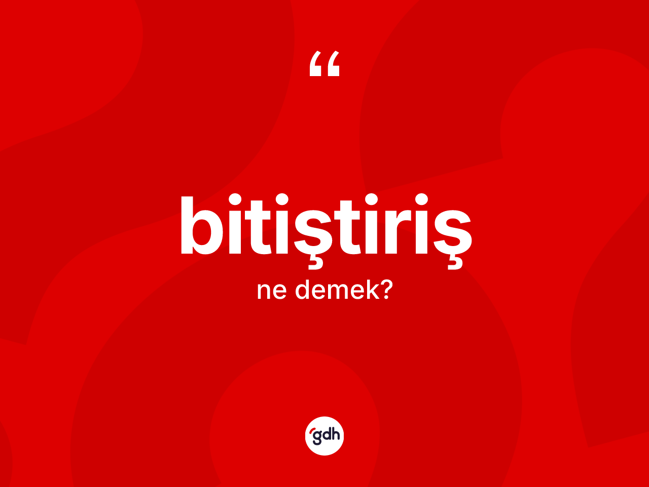 Bitiştiriş nedir? Bitiştirişin kısaca tanımı nedir?