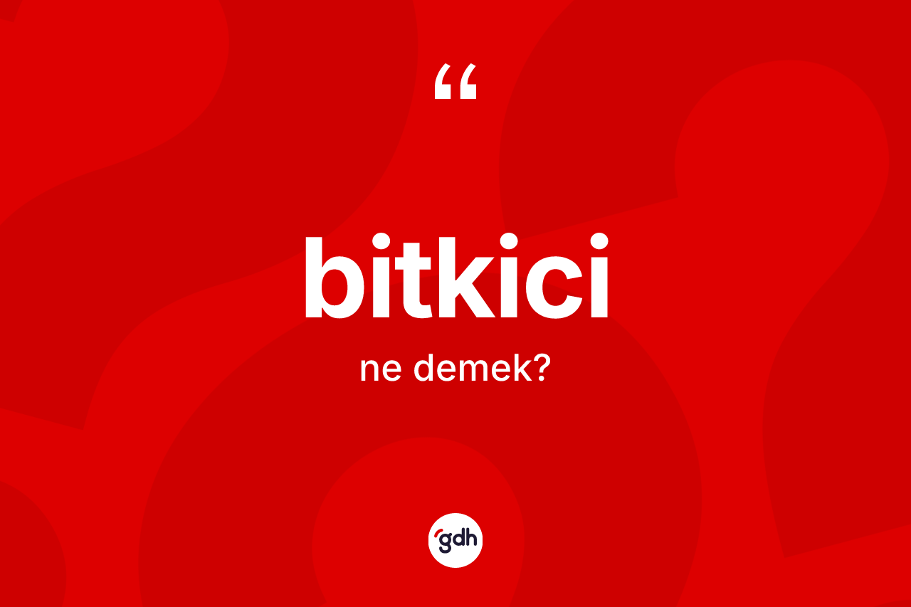 Bitkici ne demek?