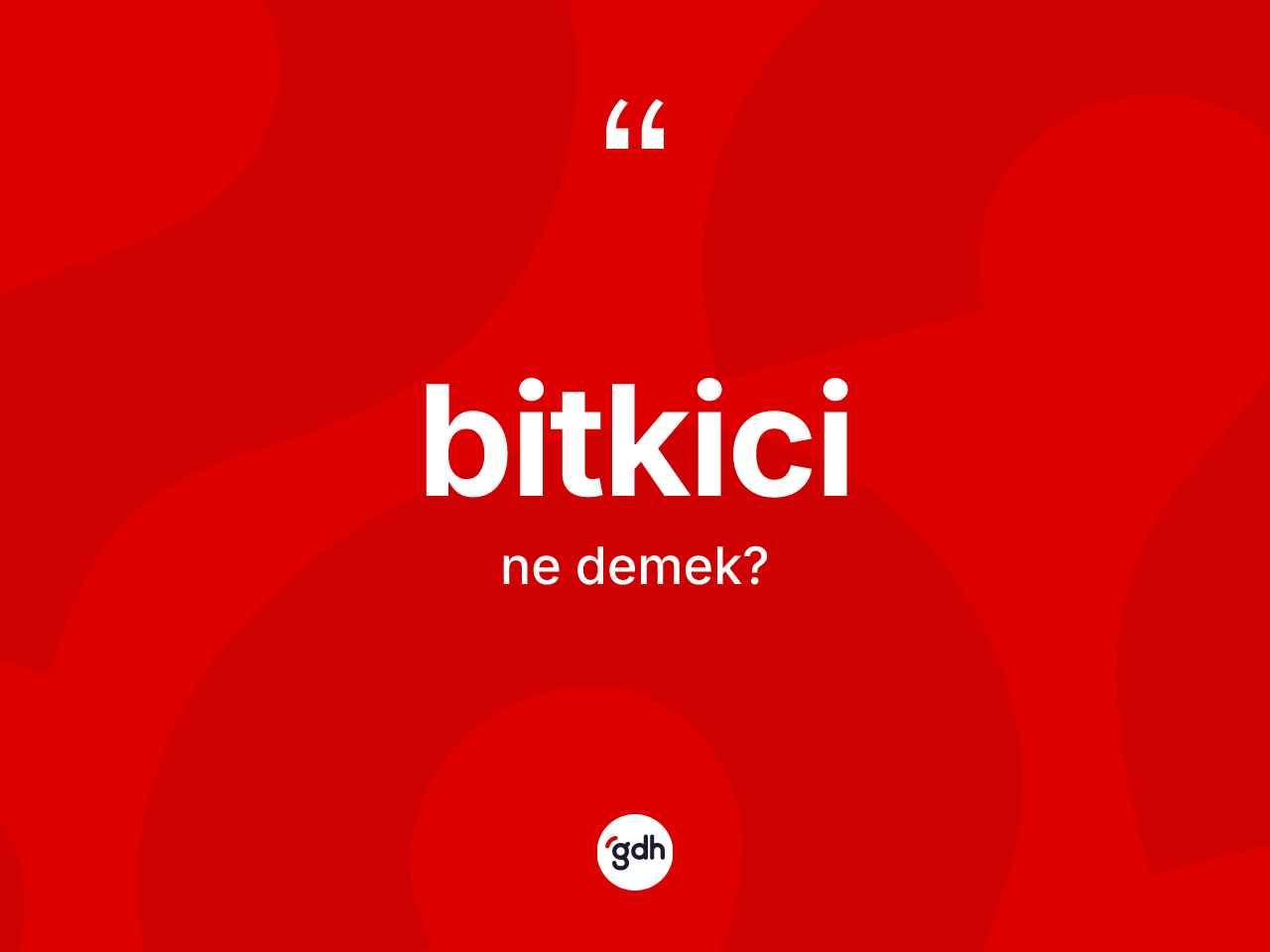 Bitkici ne demek? Bitkicinin sözlükteki anlamı nedir?