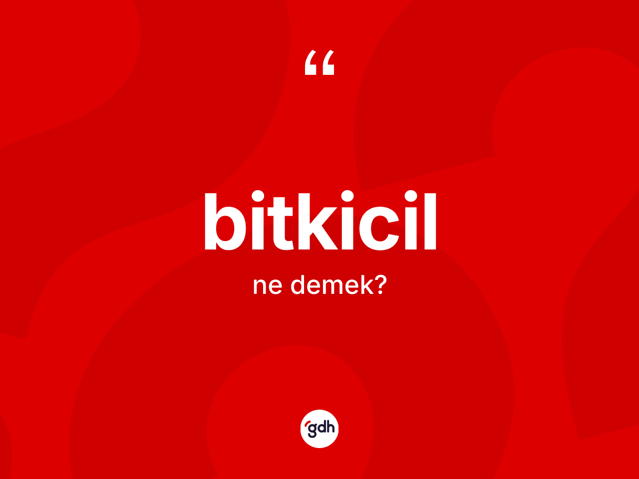 Bitkicil ne anlama gelir? Bitkicilin sözlükteki anlamı nedir?