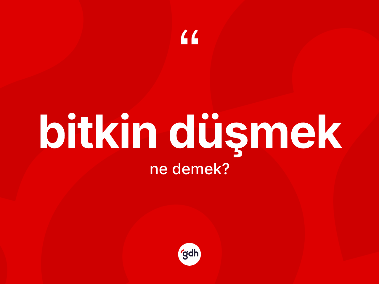 Bitkin düşmek ifadesinin sözlükteki anlamı nedir? Bitkin düşmek ifadesinin TDK'ya göre anlamı nedir?