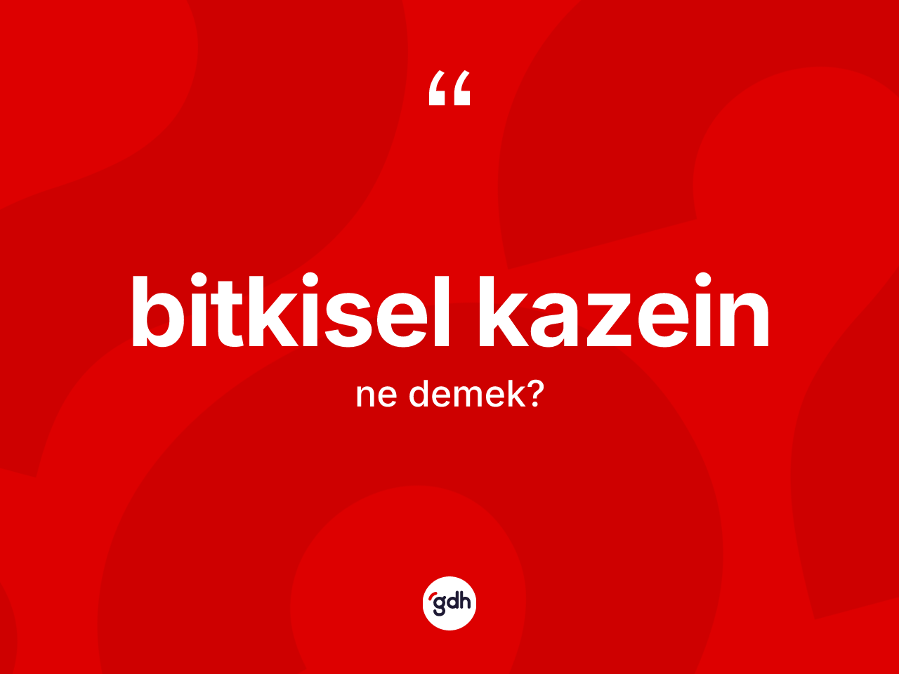 Bitkisel kazein kelimesinin tanımı nedir? Bitkisel kazeinin kısaca tanımı nedir?