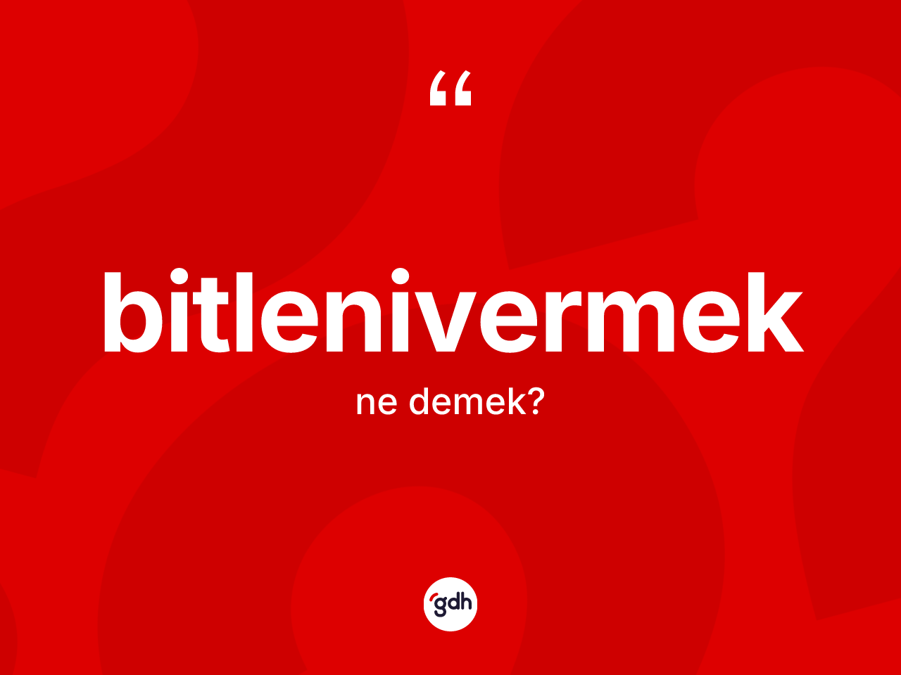 Bitlenivermek ne demek? Bitlenivermeğin TDK'ya göre anlamı nedir?