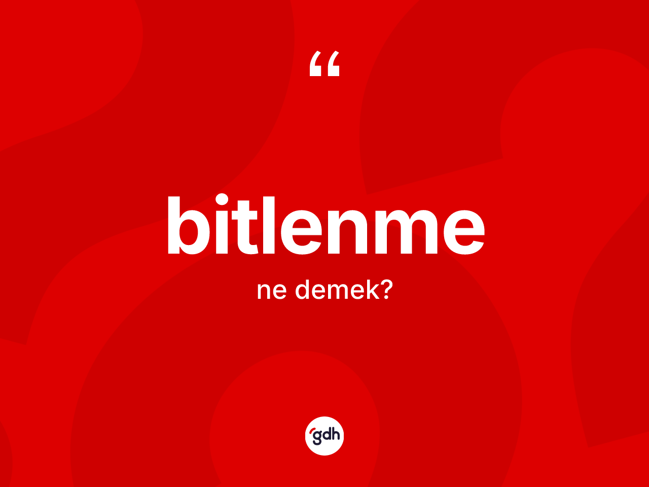 Bitlenme kelimesinin sözlükteki tanımı nedir? Bitlenmenin sözlükteki anlamı nedir?