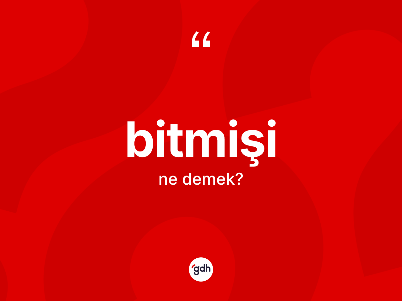 Bitmişi kelimesi ne anlama gelir? Bitmişi kelimesinin TDK'ya göre açıklaması nedir?