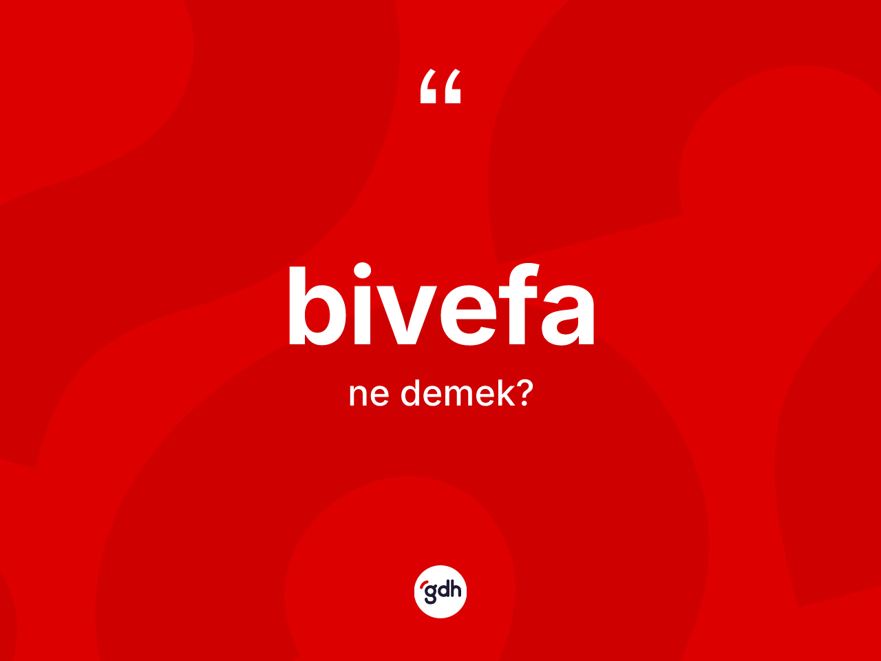 Bivefa kelimesinin sözlükteki tanımı nedir? Bivefa kelimesinin TDK'ya göre açıklaması nedir?