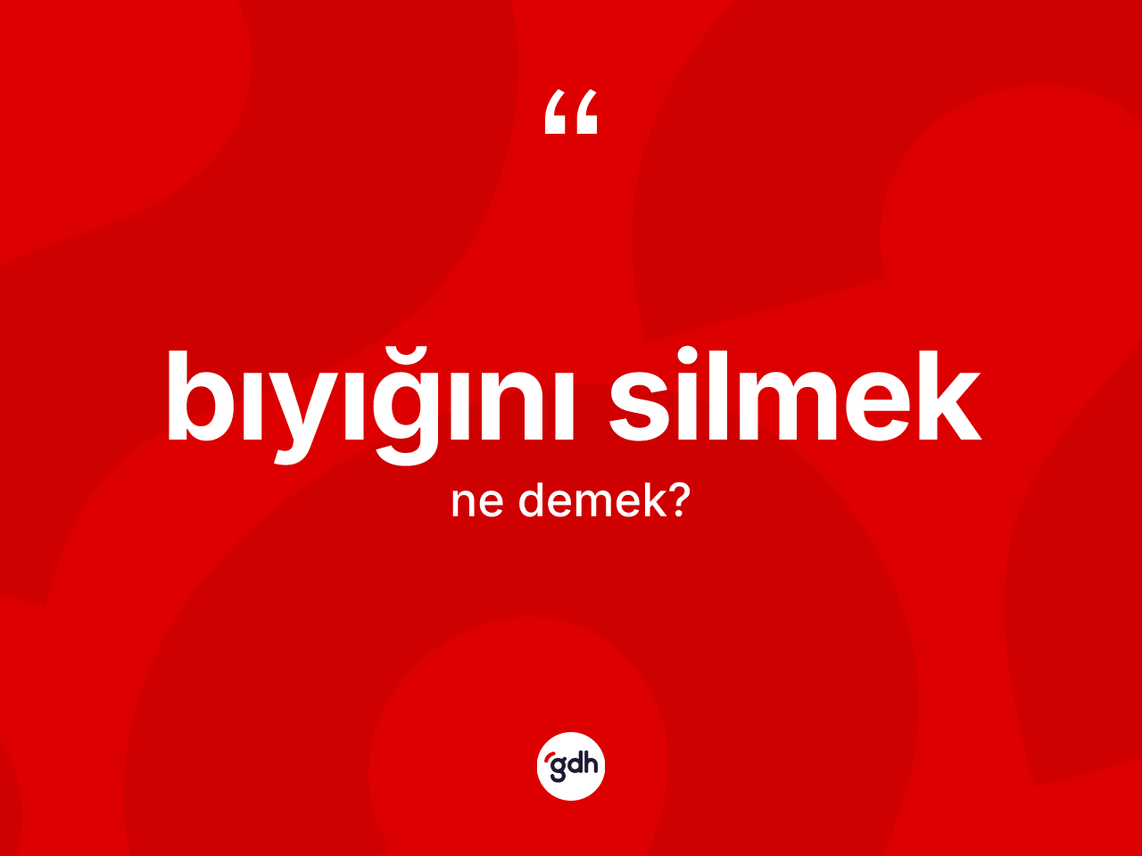 Bıyığını silmek ifadesinin kısaca tanımı nedir? Bıyığını silmek ifadesinin TDK anlamı nedir?