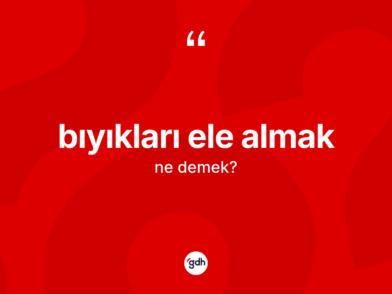 Bıyıkları ele almak ifadesinin anlamı nedir? Bıyıkları ele almak ifadesi hangi durumlarda kullanılır
