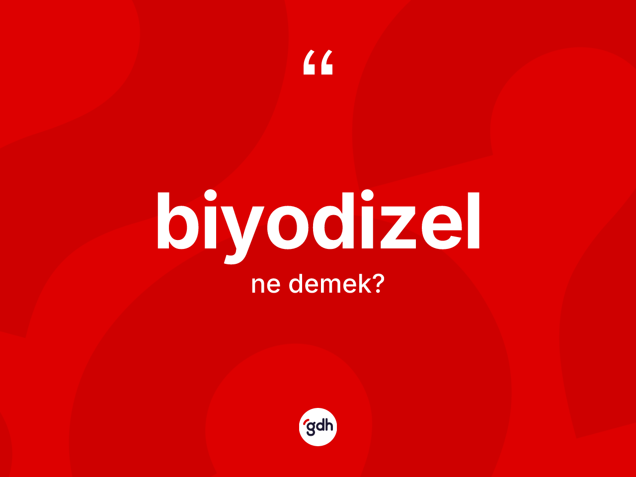 Biyodizel ne demek? Biyodizelin sözlükteki anlamı nedir?