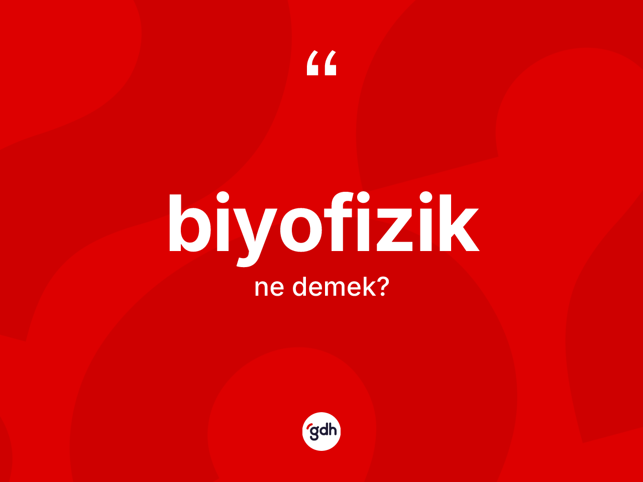 Biyofizik ne anlama gelir? Biyofizik kelimesinin özellikleri nelerdir?