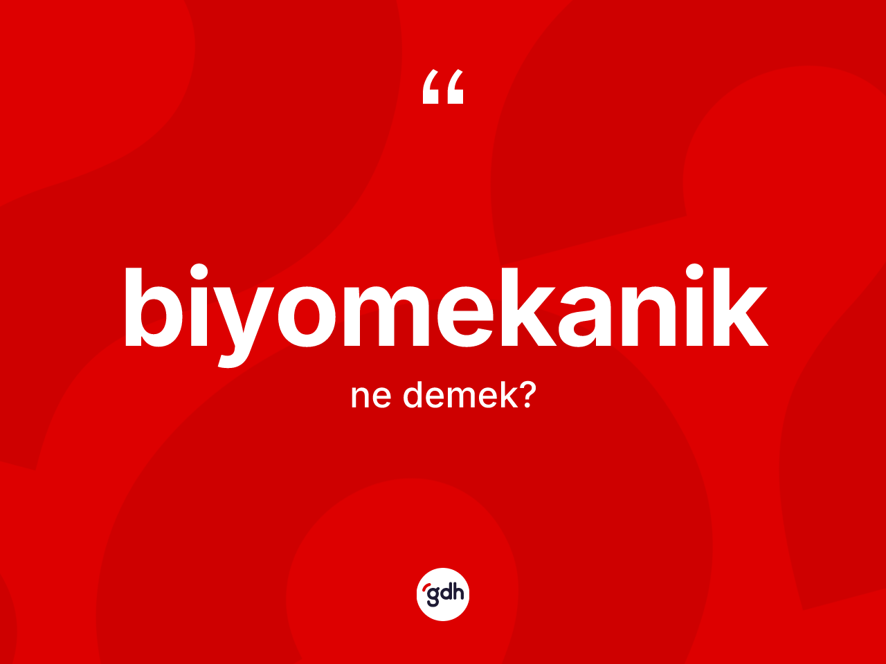 Biyomekanik kelimesi ne anlama gelir? Biyomekaniğin TDK'ya göre anlamı nedir?