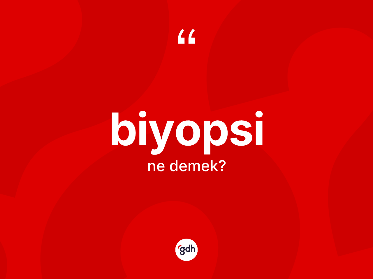 Biyopsi nedir? Biyopsinin TDK'ya göre anlamı nedir?