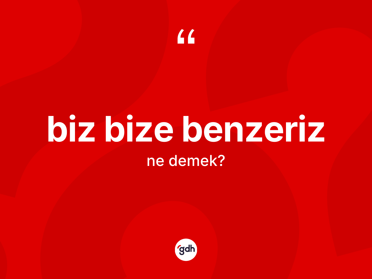 Biz bize benzeriz ifadesinin tanımı nedir? Biz bize benzeriz ifadesi hangi durumlarda kullanılır