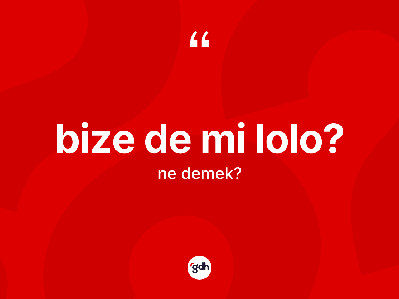 Bize de mi lolo? ifadesinin sözlükteki anlamı nedir? Bize de mi lolo? ifadesi nerede kullanılır?