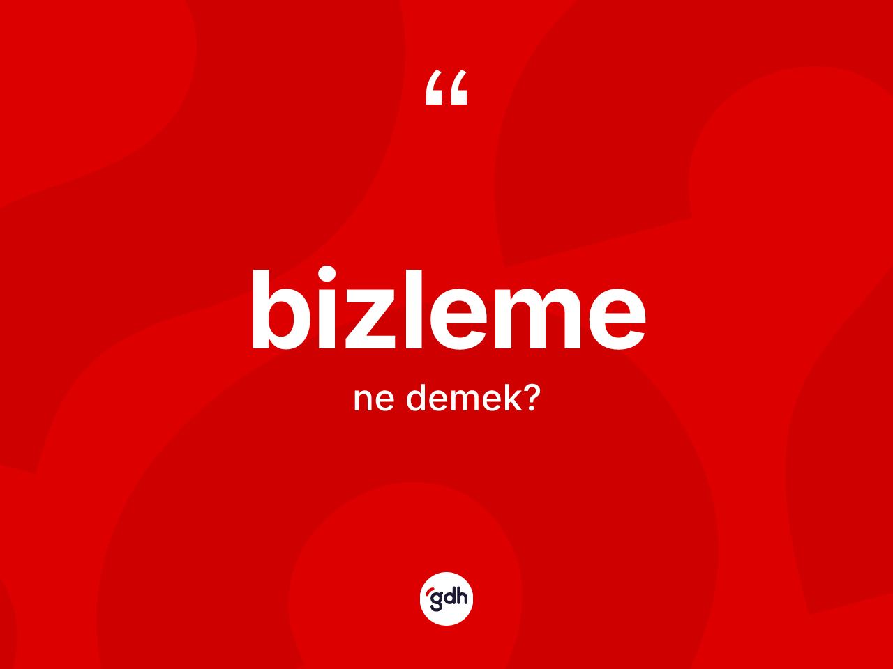 Bizleme kelimesinin anlamı nedir? Bizleme kelimesinin özellikleri nelerdir?