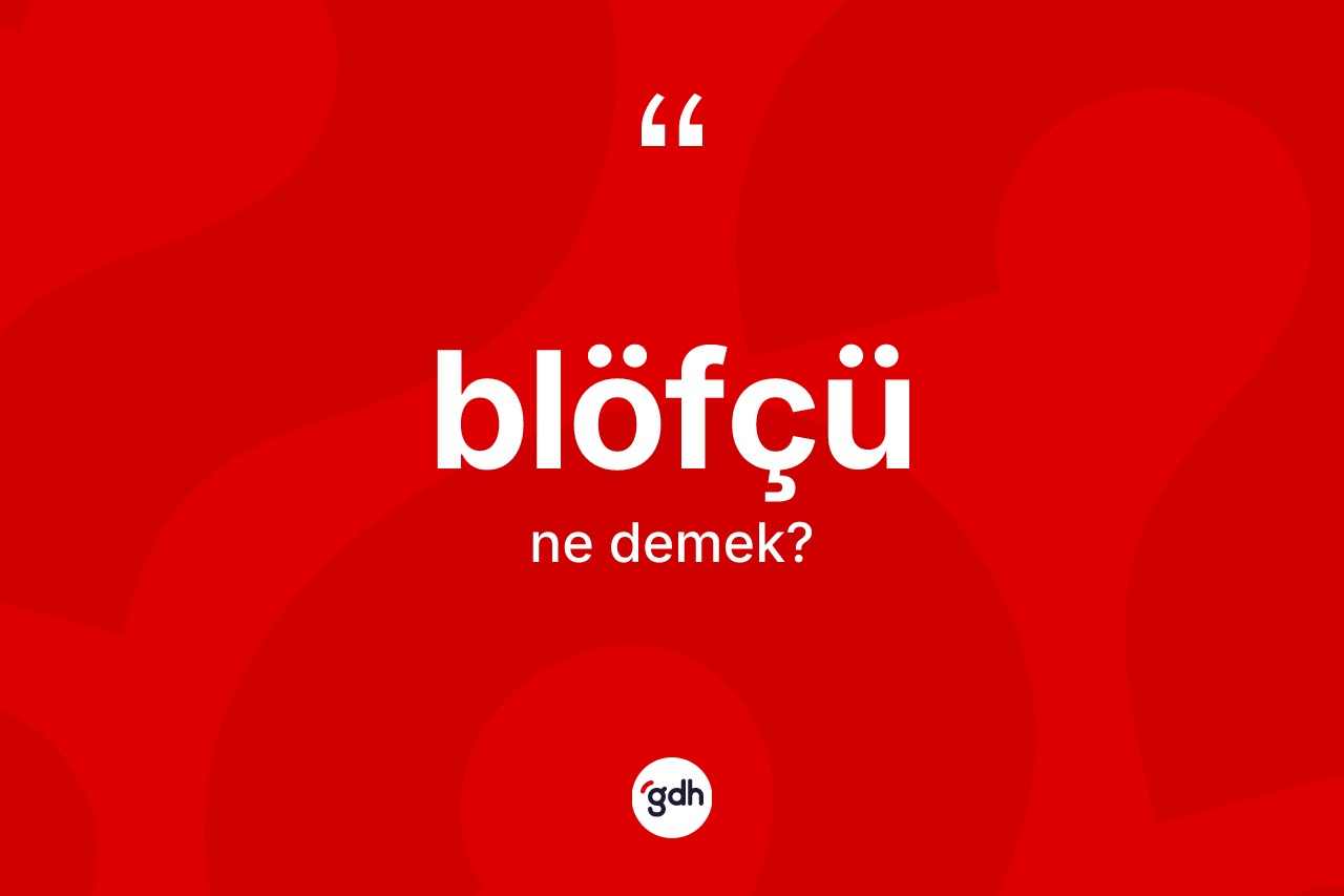 Blöfçü kelimesinin tanımı nedir? Blöfçünün kısaca tanımı nedir?
