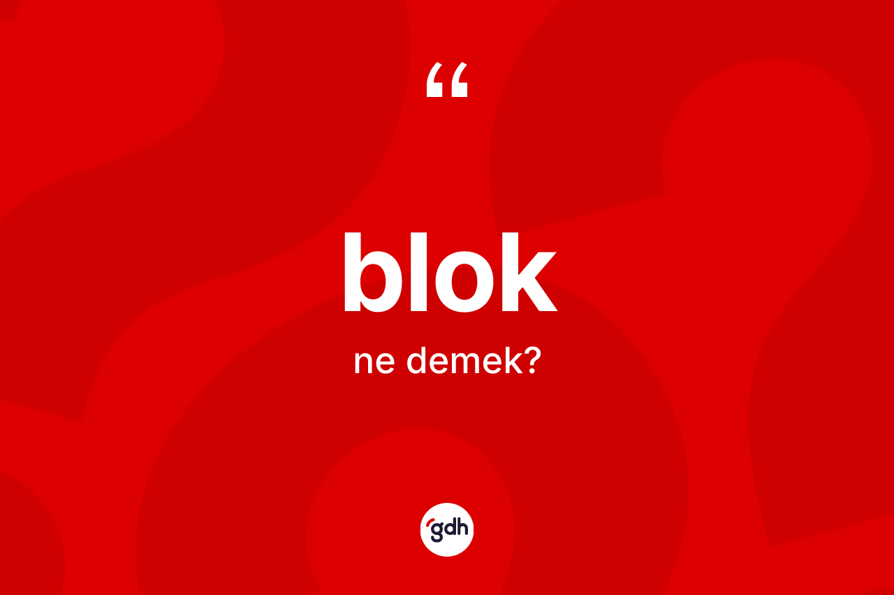 Blok kelimesi ne demek?