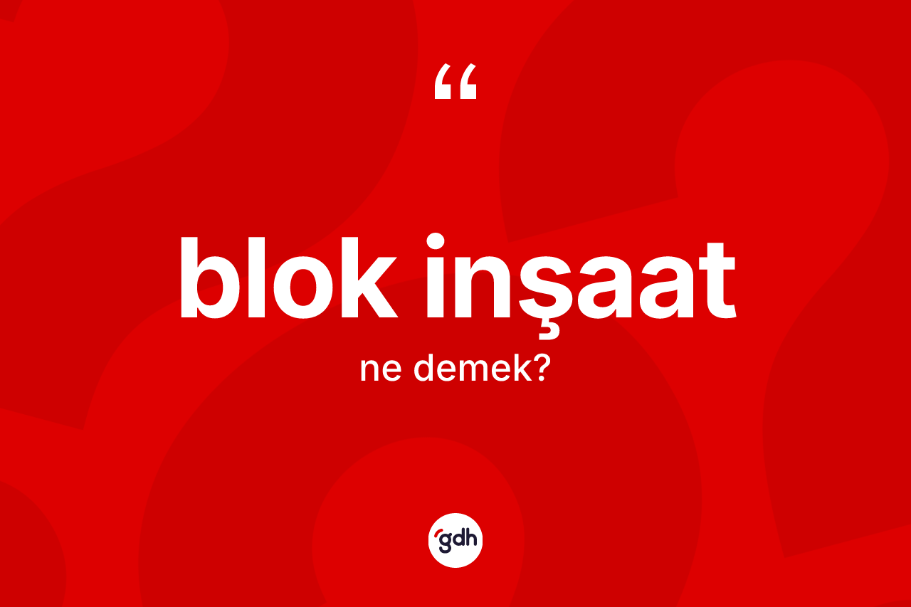 Blok inşaat kelimesi nedir?